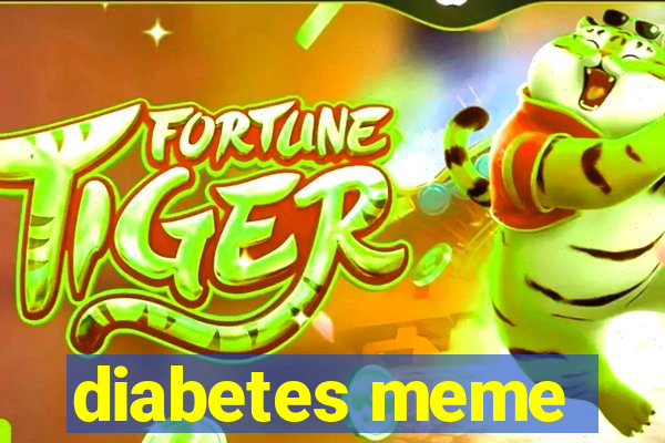 diabetes meme